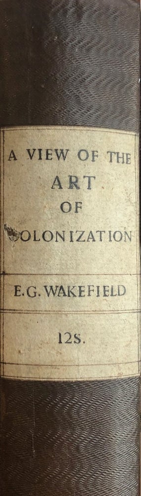 Item #017446 A View of The Art of Colonization, With Present Reference to The British Empire; In Letters Between a Statesman and a Colonist. E. G. Wakefield.