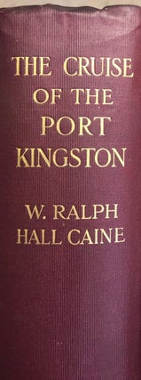 Item #017481 The Cruise of the Port Kingston. W. Ralph Hall Caine