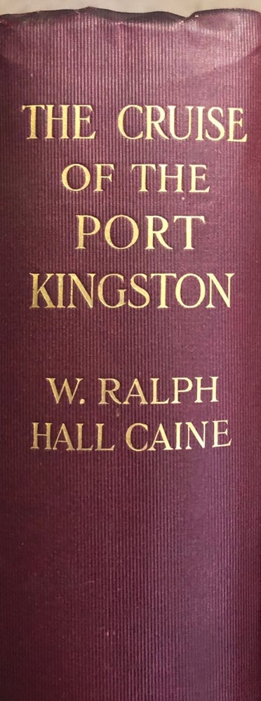 Item #017481 The Cruise of the Port Kingston. W. Ralph Hall Caine.
