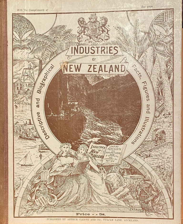 Item #018312 INDUSTRIES OF NEW ZEALAND, (Illustrated) : An Historical and Commercial Review. Descriptive and Biographical, Facts, figures and Illustrations. An Epitome of Progress: Business men and Commercial Interests.