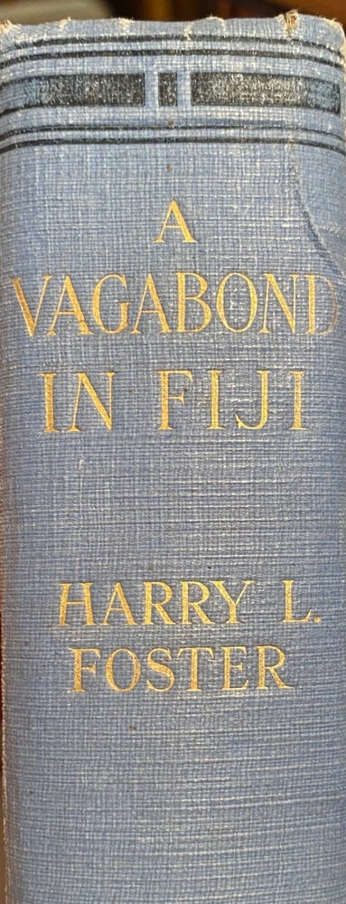 Item #018315 A Vagabond in Fiji ; with Illustrations from Photographs By the Author. FOSTER Harry.