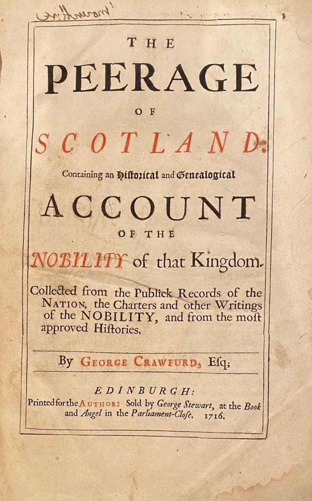 Item #018546 The Peerage Of Scotland Containing An Historical And Genealogical Account Of The Nobility of That Kingdom. Collected From Publick Records Of The Nation, The Charters And Other Writings Of Nobility, From The Most Approved Histories. George CRAWFURD.