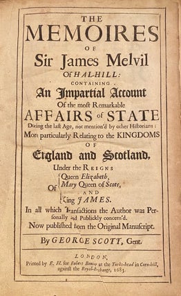 Item #018552 The Memories Of Sir James Melvil Of Hal-Hill: Containing An Impartial Account Of The...