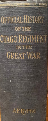 Item #018567 Official History of the Otago Regiment, N.Z.E.F. in the Great War 1914-1918. A. E....