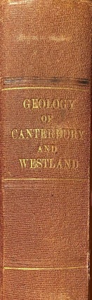 Geology Of The Provinces of Canterbury and Westland, New Zealand. A Report Comprising the Results of Official Explorations