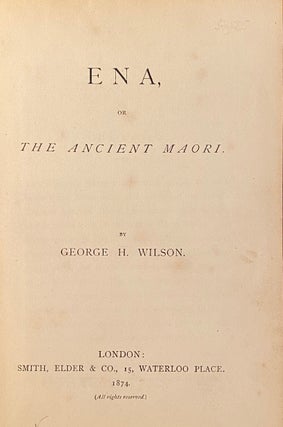 Item #018593 Ena, or the Ancient Maori. George H. Wilson