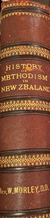 Item #018615 The History of Methodism in New Zealand. William MORLEY