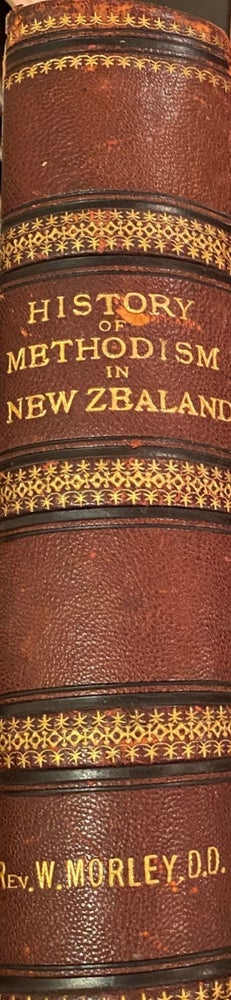 Item #018615 The History of Methodism in New Zealand. William MORLEY.