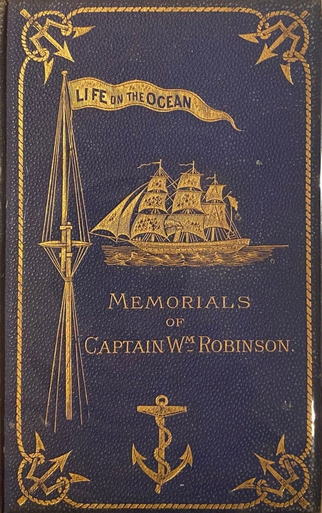 Item #018623 Life on the Ocean; or, Memorials of Captain Wm. Robinson, one of the pioneers of Primitive Methodism in Fernando po. Rev. John Hall.