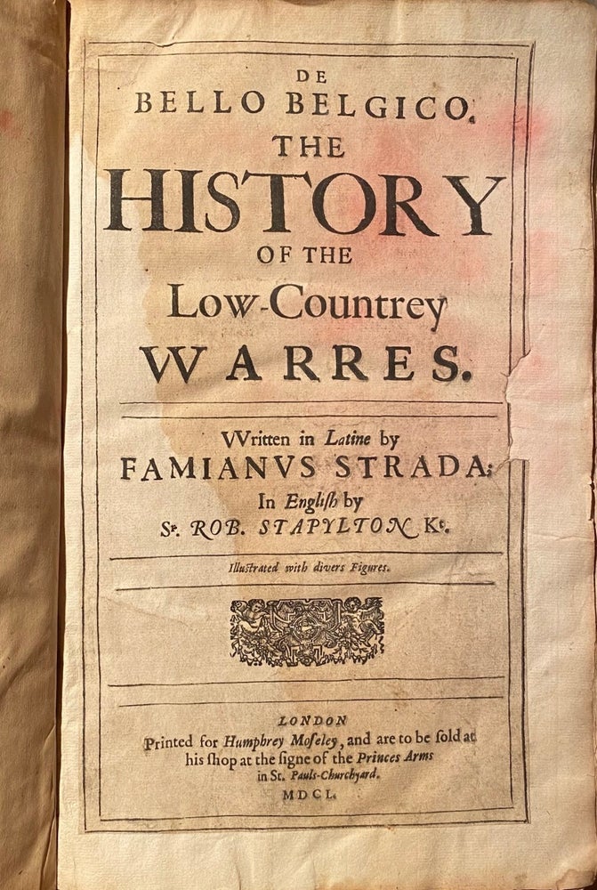 Item #018656 De Bello Belgico. The History Of The Low-Countrey Warres. Written In Latine By Famianus Strada; In English By Sr. Rob. Stapylton. Famianus STRADA.