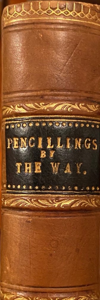 Item #018666 Pencillings by the Way. N. T. Willis.