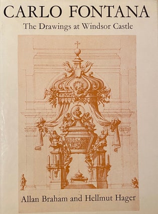 Item #018915 Carlo Fontana. The drawings at Windsor Castle. A. Brabham, H. Hager