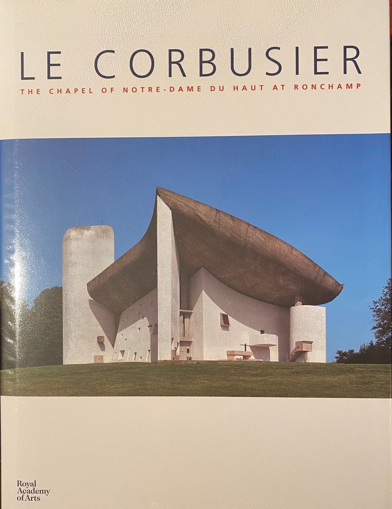Item #018931 Le Corbusier: The chapel of Notre-Dame Du Haut et Ronchamp. M. Crippa, F. Causse.