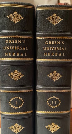 The Universal Herbal, or Botanical, Medical and Agricultural Dictionary, containing an account of all the known plants in the world, arranged according to the Linnean system.