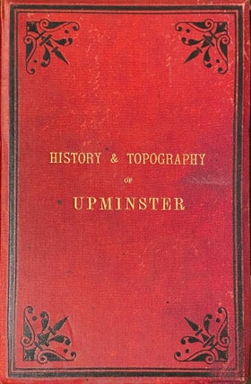 Item #019064 History and Topography of Upminster. T. L. Wilson