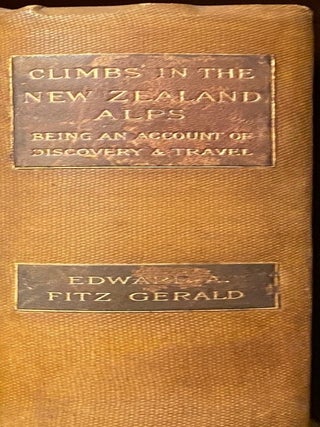 Item #019077 Climbs in The New Zealand Alps. Being an Account of Travel and Discovery. E. A...