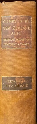 Item #019077 Climbs in The New Zealand Alps. Being an Account of Travel and Discovery. E. A....
