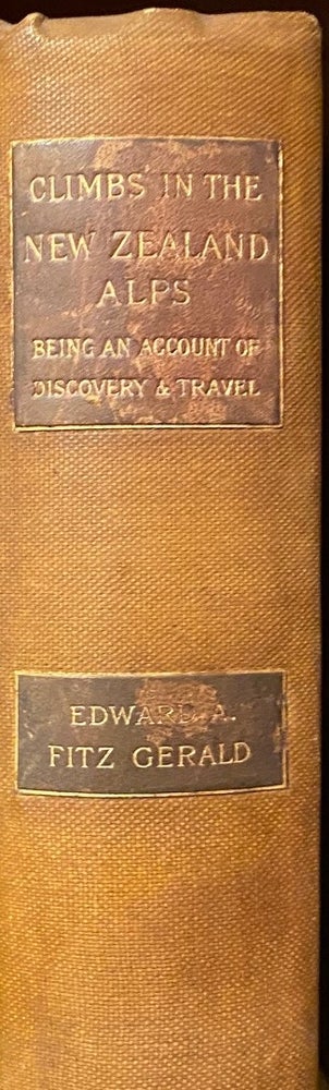 Item #019077 Climbs in The New Zealand Alps. Being an Account of Travel and Discovery. E. A. FITZGERALD.