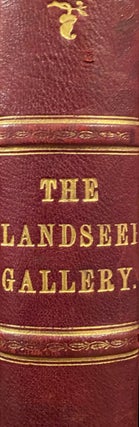 Item #019078 The Landseer Gallery, being a collection of forty-five steel engravings after...
