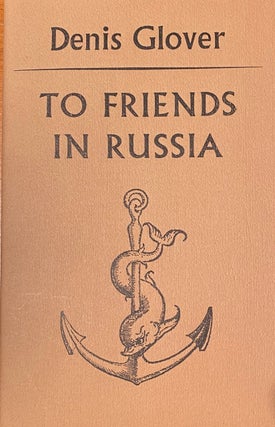 Item #019098 To Friends in Russia. Denis GLOVER
