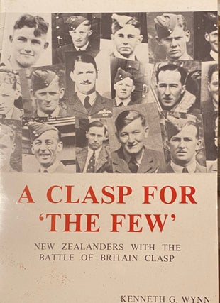 Item #019154 A Clasp For 'The Few' : a Biographical Account of New Zealand Pilots and Aircrew...