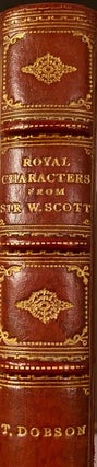 Item #019236 Royal Characters from the works of Sir Walter Scott. Histroical and Romantic....