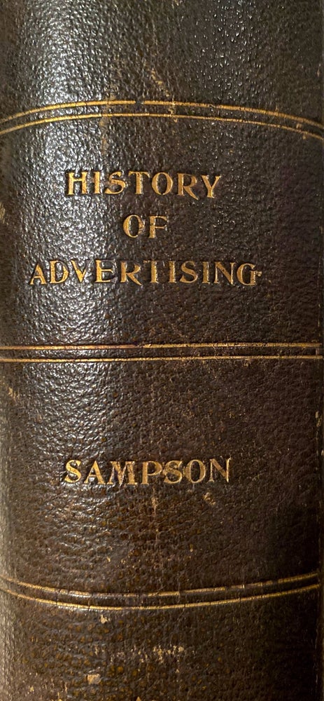 Item #019239 The History of Advertising from the Earliest Times.Illustrated by Anecdotes, Curious Specimens, and Biographical Notes. Henry Sampson.