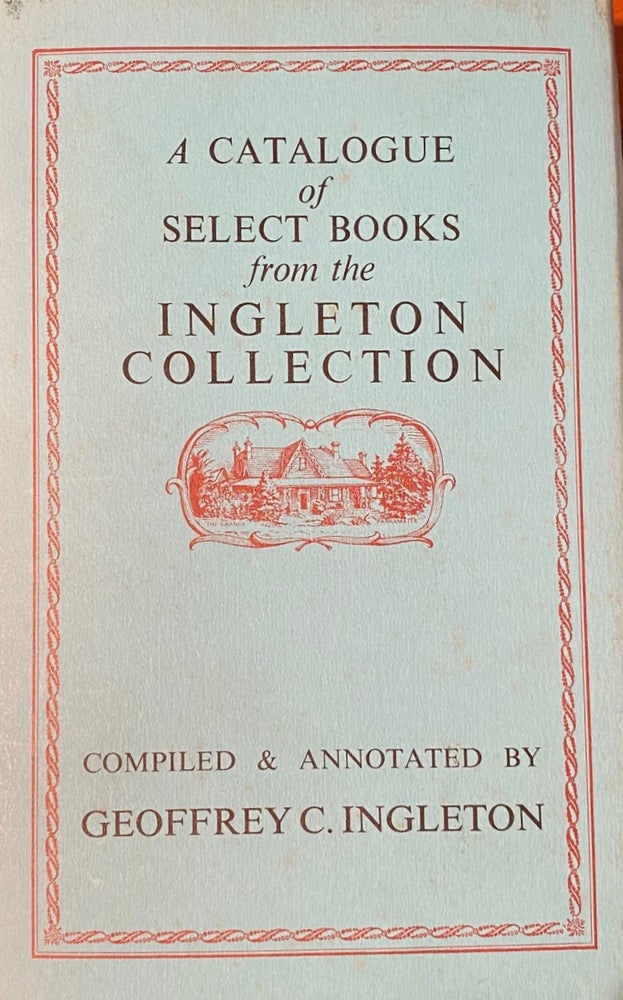 Item #019251 A Catalogue of Select Books from the Ingleton Collection.A library of Antarctic, Australiana......New Zealand and Pacific, Voyages and Travel. G C. Ingleton.