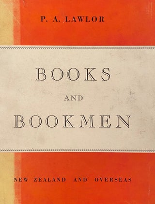 Item #019273 Books and Bookmen : New Zealand and Overseas. P. A. LAWLOR