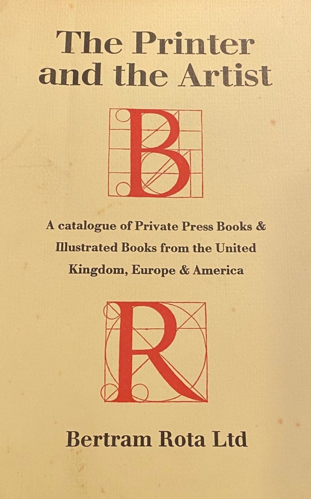 Item #019308 The Printer and the Artist. A catalogue of private press books... Cat. 192. Bertram Rota.