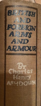 Item #019333 British and Foreign Arms & Armour. C. H. Ashdown