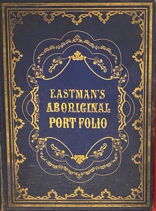 Item #019400 The American Aboriginal Portfolio. Mrs Mary H. Eastman