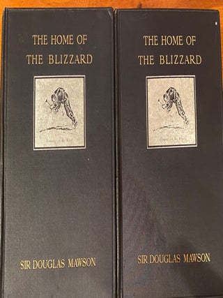 The Home of the Blizzard Being the Story Of the Australasian Antarctic Expedition 1911-1914. 2 Volumes