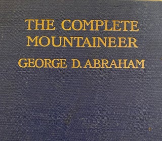Item #019499 The Complete Mountaineer. George Abraham, D