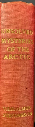 Item #019526 Unsolved mysteries of the Arctic. V. STEFANSSON