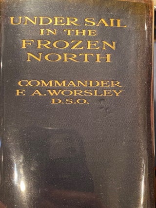 Item #019533 Under Sail in the Frozen North. Commander F. A Worsley