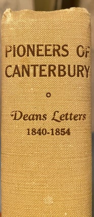 Item #019594 Pioneers of Canterbury. Deans Letters 1840-1854. L. G. D. Ackland
