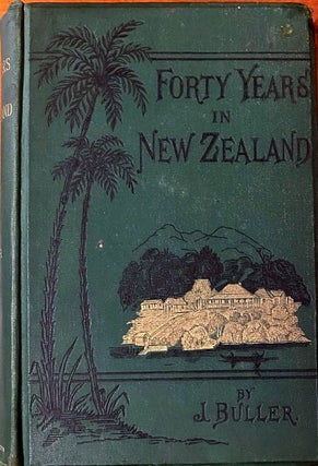 Item #019697 Forty Years in New Zealand. : A personal narrative, an account of Maoridom a nd of...