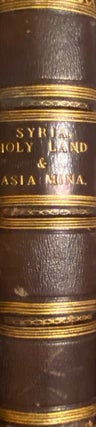 Item #019740 Syria the Holy Lands & Asia-Minor Illustrated. John CARNE