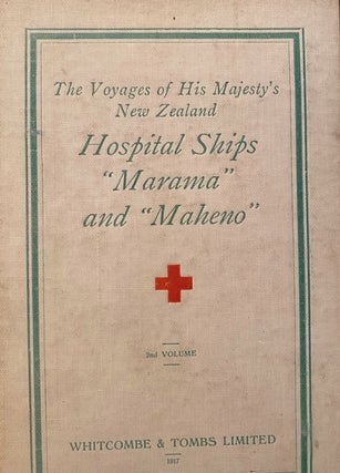 Item #019834 The Voyages of His Majesty's New Zealand Hospital Ships "Marama" and "Maheno" Arthur...