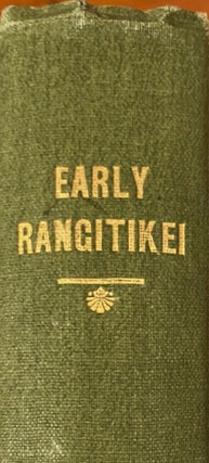 Item #019858 Early Rangitikei; a few notes collected from various sources of the settlem ents on...