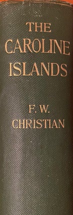 Item #019913 The Caroline Islands; Travel in the Sea of Little Lands. F. W. CHRISTIAN