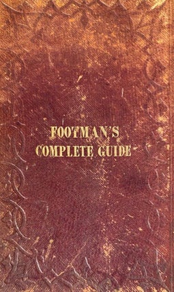 Item #019938 The Footman's Guide: containing plain instruction to the footman and butler, James...