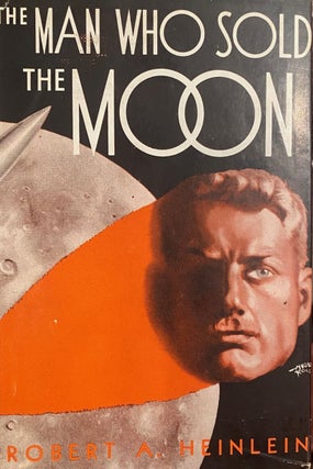 Item #019976 The man who sold the moon. Robert A. Heinlein