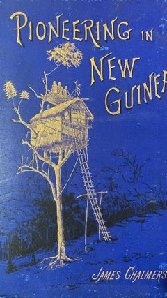 Item #019981 Pioneer Life and Work in New Guinea. CHALMERS James