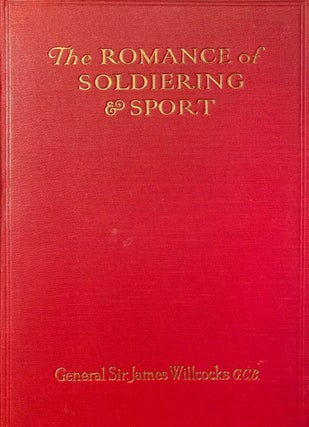 Item #020021 The Romance of Soldiering and Sport. James WILLCOCKS