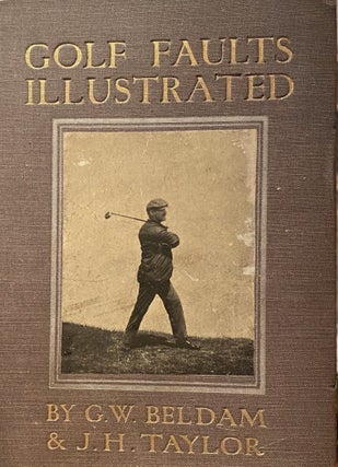 Item #020050 Golf Faults Illustrated. G. W. BEDLAM, J H. TAYLOR