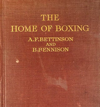 Item #020051 The Home of Boxing. A. F. BETTINSON, B. BENNISON