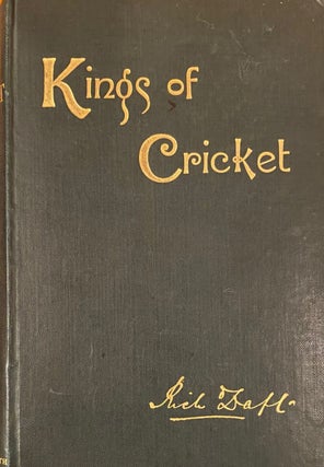 Item #020054 Kings of Cricket Reminiscences and Anecdotes with Hints on the Game. RICHARD DAFT