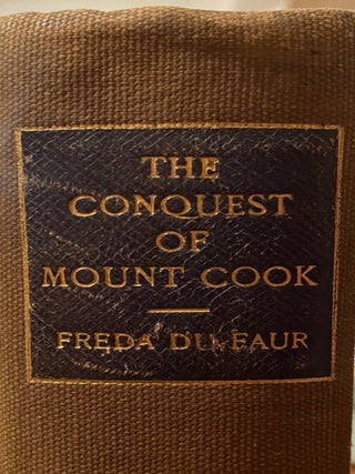 Item #020398 The Conquest of Mount Cook and Other Climbs : An Account of Four seasons'...